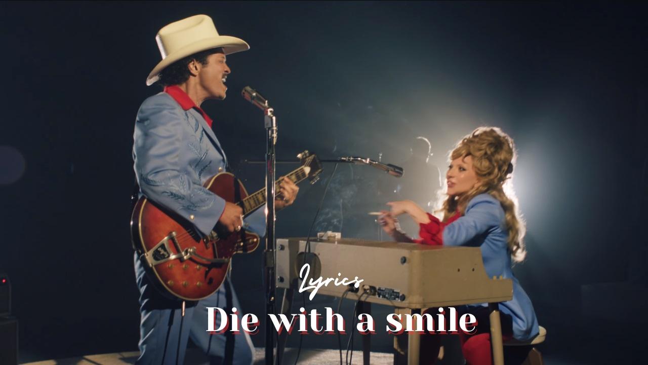 Lyrics Bài Hát Die With A Smile Của Lady Gaga & Bruno Mars